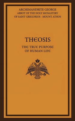Theosis: The True Purpose of Human Life - Archimandrite George
