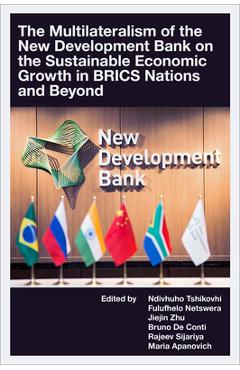 Coperta cărții 'The Multilateralism of the New Development Bank on the Sustainable Economic Growth in Brics Nations and Beyond -'