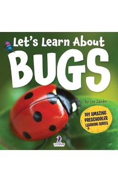 Coperta cărții 'Let's Learn About Bugs: My First Book About Bugs for Preschoolers (Ages 3-5) - Lee Zander'