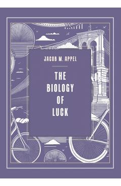 The Biology of Luck - Jacob M. Appel