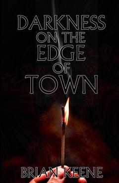 Poza produsului Darkness On The Edge Of Town - Brian Keene