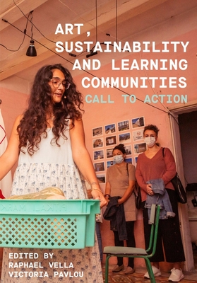 Art, Sustainability and Learning Communities: Call to Action - Raphael Vella