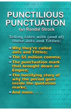 Poza produsului Punctilious Punctuation: Telling tales with (and of) those jots and tittles - Ian Randal Strock