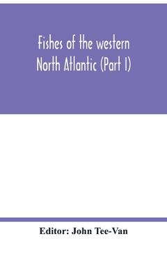 Coperta cărții 'Fishes of the western North Atlantic (Part I) - John Tee-van'