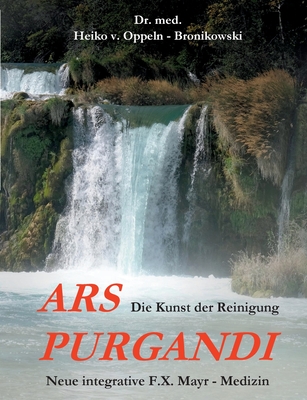 Ars purgandi: Die Kunst der Reinigung - Heiko Von Oppeln-bronikowski