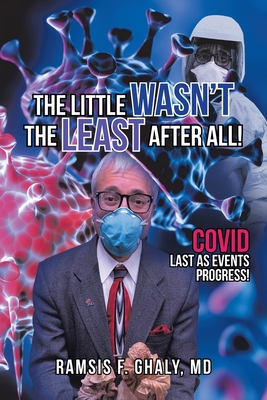 The Little Wasn't the Least After All!: Covid Last as Events Progress! - Ramsis F. Ghaly