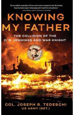 Coperta cărții 'Knowing My Father: The Collision of the O. B. Jennings and War Knight - Joseph R. Tedeschi'