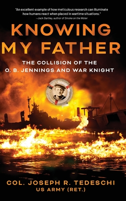 Knowing My Father: The Collision of the O. B. Jennings and War Knight - Joseph R. Tedeschi