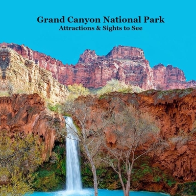Grand Canyon Park Attractions and Sights to See Kids Book: Great Way for Kids to See the Grand Canyon National Park - Kinsey Marie
