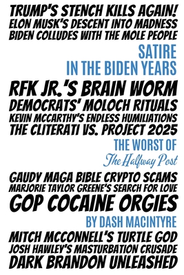 Satire In The Biden Years: The Worst Of The Halfway Post - Dash Macintyre