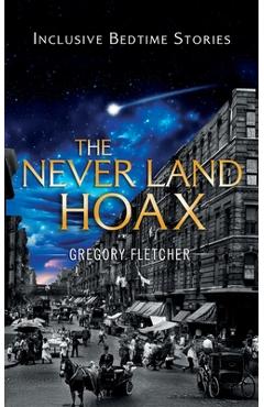 Poza produsului The Never Land Hoax: a novella that reimagines a beloved classic and pays tribute to the extended family - Gregory Fletcher