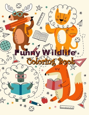 Funny Wildlife Coloring Book: Cute and Funny Wildlife, Easy to Color for Boys, Girls, Toddlers and All to Relieve Stress in Animal Coloring & Design - Molly M. Clarke