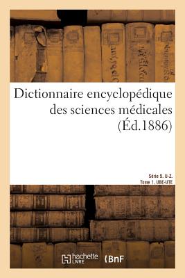 Dictionnaire Encyclopédique Des Sciences Médicales. Série 5. U-Z. Tome 1. Ube-Ute - Maurice Halbwachs