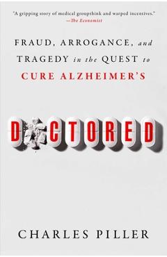 Poza produsului Doctored: Fraud, Arrogance, and Tragedy in the Quest to Cure Alzheimer's - Charles Piller