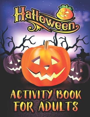 Halloween Activity Books For Adults: A Relaxing and Spooky Happy Halloween Season Adult Fun Activity Book for Coloring Pages, Mazes, Word Search, Sudo - Harish Madhov