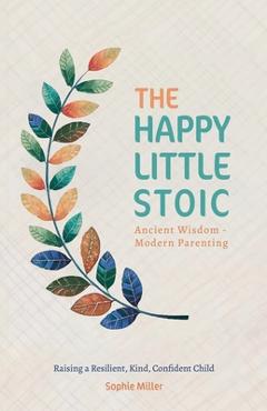 Poza produsului The Happy Little Stoic - Sophie Miller