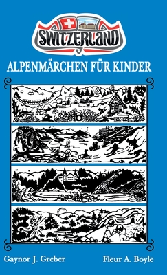 Alpenmärchen Für Kinder: Buch 3 - Gaynor J. Greber