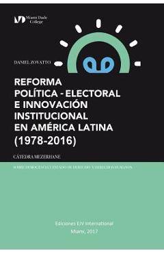 Coperta cărții 'Reforma Política-Electoral E Innovación Institucional En América Latina (1978-2016) - Daniel Zovatto'