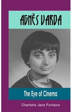 Agnès Varda: The Eye of Cinema - Charlotte Jane Fontaine