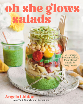 Coperta cărții 'Oh She Glows Salads: Get Glowing: Protein-Packed, Plant-Based Salads for Every Season - Angela Liddon'