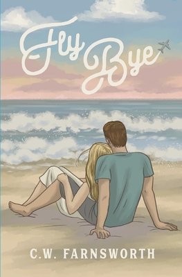 Fly Bye - C. W. Farnsworth