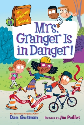 My Weirdtastic School #10: Mrs. Granger Is in Danger! - Dan Gutman
