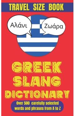 Poza produsului Greek Slang Dictionary: The Ultimate Guide to Greece's Quirkiest Expressions. - Slang Mania