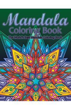 Poza produsului Mandala Coloring Book The World's Best Mandala Coloring Book: Adult Coloring Book Stress Relieving Mandalas Designs Patterns & So Much More Mandala .. - 