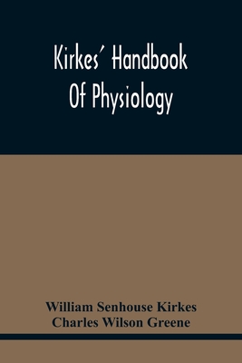 Kirkes' Handbook Of Physiology - William Senhouse Kirkes