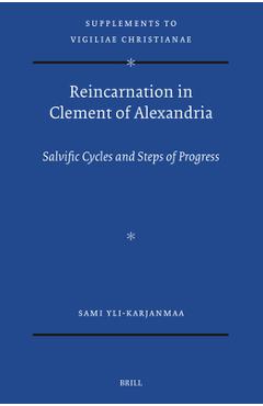 Coperta cărții 'Reincarnation in Clement of Alexandria: Salvific Cycles and Steps of Progress - Sami Yli-karjanmaa'