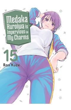 Coperta cărții 'Medaka Kuroiwa Is Impervious to My Charms 15 - Ran Kuze'