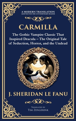 Carmilla: The Original Vampire Romance - A Haunting Gothic Tale of Love and Horror (Deluxe Hardbound Edition) - J. Sheridan Le Fanu