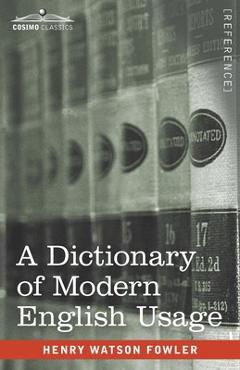 Coperta cărții 'A Dictionary of Modern English Usage: The Original 1926 Edition - Henry Watson Fowler'