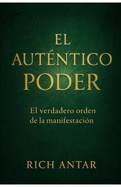 Poza produsului El Auténtico Poder: El Verdadero Orden de la Manifestación - Rich Antar