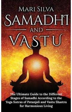 Coperta cărții 'Samadhi and Vastu: The Ultimate Guide to the Different Stages of Samadhi According to the Yoga Sutras of Patanjali and'
