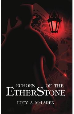 Coperta cărții 'Echoes of the EtherStone - Lucy A. Mclaren'