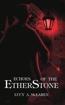Echoes of the EtherStone - Lucy A. Mclaren