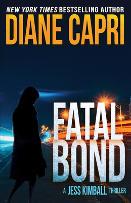 Fatal Bond: A Jess Kimball Thriller - Diane Capri