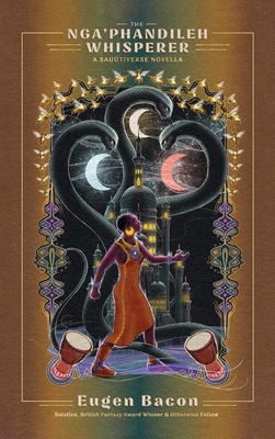The Nga'phandileh Whisperer: A Sauútiverse Novella - Eugen Bacon