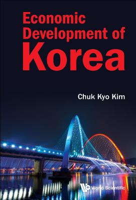 Economic Development of Korea - Chuk Kyo Kim