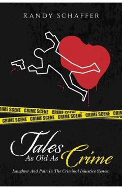 Poza produsului Tales As Old As Crime: Laughter And Pain In The Criminal Injustice System - Randy Schaffer
