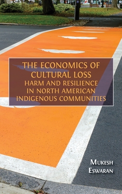 The Economics of Cultural Loss: Harm and Resilience in North American Indigenous Communities - Mukesh Eswaran
