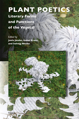 Plant Poetics: Literary Forms and Functions of the Vegetal - Joela Jacobs