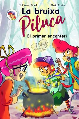 La Bruixa Piluca: El primer encanteri - David Rovira Ripoll