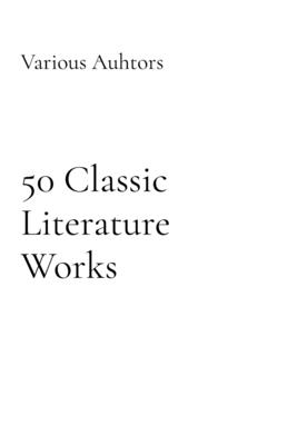 50 Classic Literature Works - Various Auhtors
