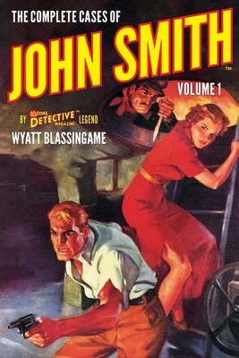 The Complete Cases of John Smith, Volume 1 - Wyatt Blassingame