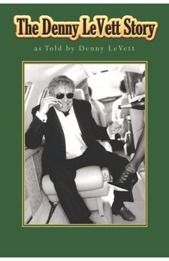Poza produsului The Denny LeVett Story: as Told by Denny LeVett - Denny Levett