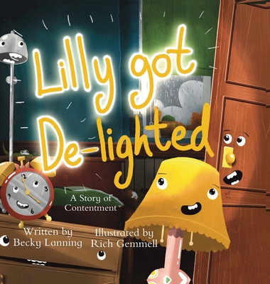 Lilly Got De-lighted: A story of contentment - Becky Lanning