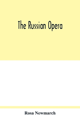 The Russian opera - Rosa Newmarch