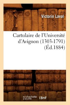 Cartulaire de l'Université d'Avignon (1303-1791) (Éd.1884) - 